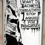 If you want to achieve greatness, stop asking for permission.